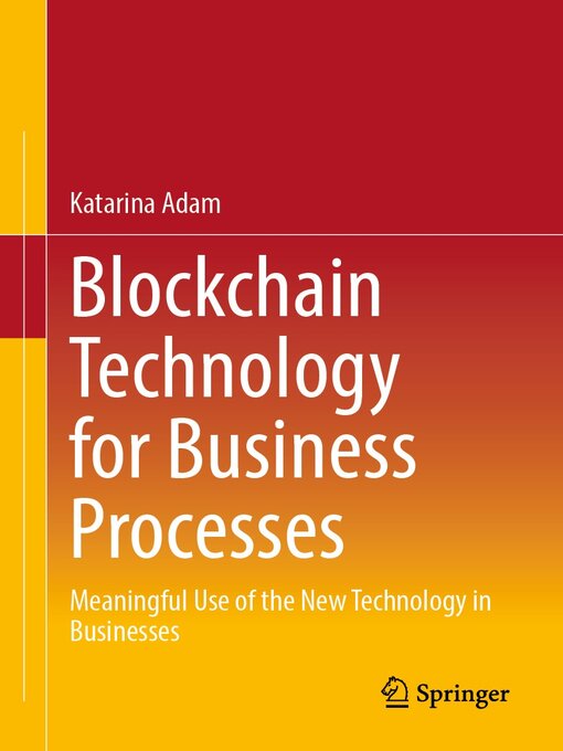Title details for Blockchain Technology for Business Processes by Katarina Adam - Available